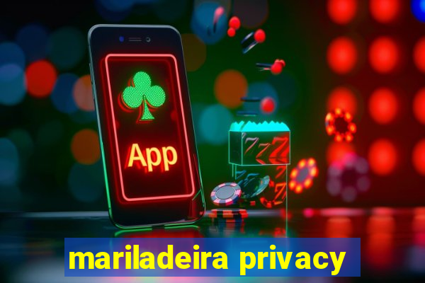 mariladeira privacy